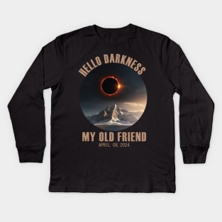 Hello Darkness My Old Friend Solar Eclipse April 08, 2024 Kids Long Sleeve T-Shirt